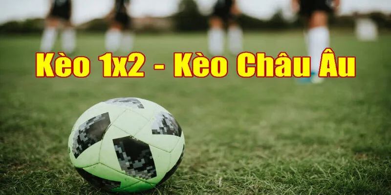 Kèo cược châu Âu thú vị